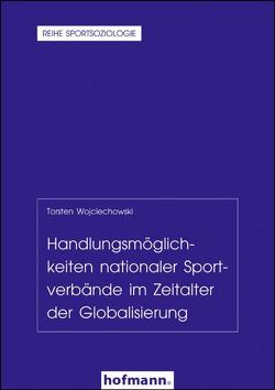 Handlungsmöglichkeiten nationaler Sportverbände im Zeitalter der Globalisierung von Wojciechowski,  Torsten