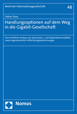 Handlungsoptionen auf dem Weg in die Gigabit-Gesellschaft von Toros,  Fabian