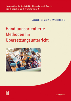 Handlungsorientierte Methoden im Übersetzungsunterricht von Wehberg,  Anne Simone