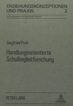 Handlungsorientierte Schulbegleitforschung von Prell,  Siegfried W.