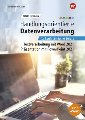 Handlungsorientierte Textverarbeitung und Präsentation mit Microsoft Office 365 von Peters,  Markus, Pürling,  Elvira