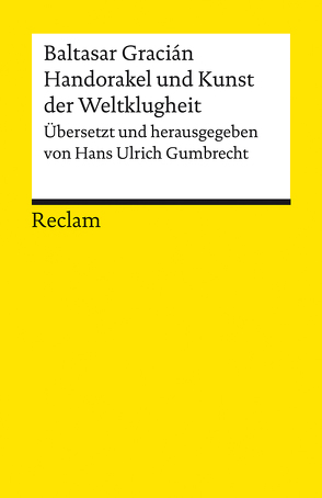 Handorakel und Kunst der Weltklugheit von Gracián,  Baltasar, Gumbrecht,  Hans Ulrich