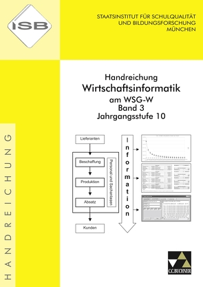 Handreichung Wirtschaftsinformatik am WSG-W / Handreichung Wirtschaftsinformatik WSG-W 3 von Bengel,  Christoph, Bildungsforschung,  Staatsinstitut für Schulqualität und, Ciolek,  Burkart, Friedrich,  Manuel, Hüttinger,  Binaca, Wallentin,  Mario