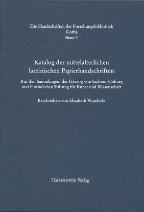 Handschriften der Forschungsbibliothek Gotha / Katalog der mittelalterlichen lateinischen Papierhandschriften von Wunderle,  Elisabeth