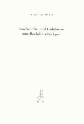 Handschriften und Frühdrucke mittelhochdeutscher Epen von Becker,  Peter Jörg