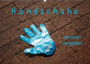Handschuhe – verloren – vergessen (Wandkalender 2018 DIN A2 quer) von J. Sülzner [[NJS-Photographie]],  Norbert