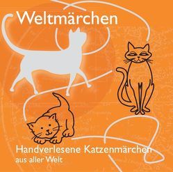 Handverlesene Katzenmärchen aus aller Welt. von Gazheli-Holzapfel,  Thomas, Koch,  Tobias, Schulze,  Stefanie, von Lerchenfeld,  Eggolf