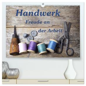 Handwerk – Freude an der Arbeit (hochwertiger Premium Wandkalender 2024 DIN A2 quer), Kunstdruck in Hochglanz von Kirsch,  Gunter