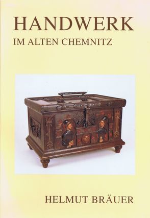 Handwerk im alten Chemnitz von Bräuer,  Helmut