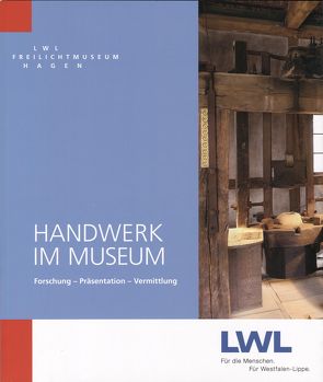 Handwerk im Museum: Forschung – Präsentation – Vermittlung von Beckmann,  Uwe, Hufschmidt,  Anke, Maubach,  Lisa, Rodekamp,  Volker, Schindler,  Thomas