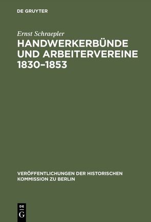 Handwerkerbünde und Arbeitervereine 1830–1853 von Schraepler,  Ernst