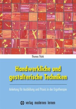 Handwerkliche und gestalterische Techniken von Thürk,  Thomas