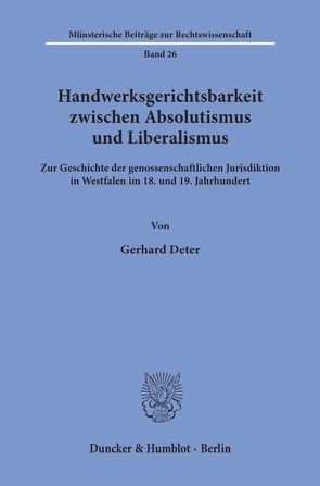 Handwerksgerichtsbarkeit zwischen Absolutismus und Liberalismus. von Deter,  Gerhard