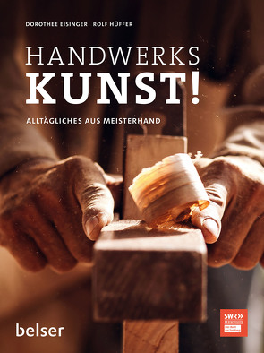 Handwerkskunst! von Eisinger,  Dorothee, Hüffer,  Rolf