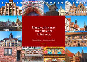 Handwerkskunst im hübschen Lüneburg (Tischkalender 2023 DIN A5 quer) von Meyer © Stimmungsbilder1,  Marion