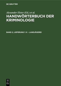 Handwörterbuch der Kriminologie / K – Landjägerei von Elster,  Alexander, Lingemann,  Heinrich, Schneider,  Hans J., Sieverts,  Rudolf