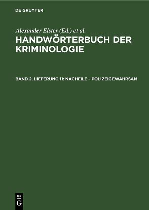 Handwörterbuch der Kriminologie / Nacheile – Polizeigewahrsam von Elster,  Alexander, Lingemann,  Heinrich, Schneider,  Hans J., Sieverts,  Rudolf