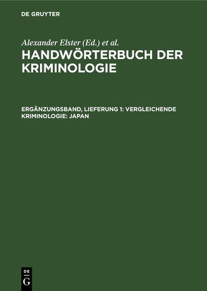Handwörterbuch der Kriminologie / Vergleichende Kriminologie: Japan von Elster,  Alexander, Lingemann,  Heinrich, Schneider,  Hans J., Sieverts,  Rudolf