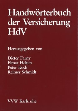 Handwörterbuch der Versicherung HdV von Farny,  Dieter, Helten,  Elmar, Koch,  Peter, Schmidt,  Reimer