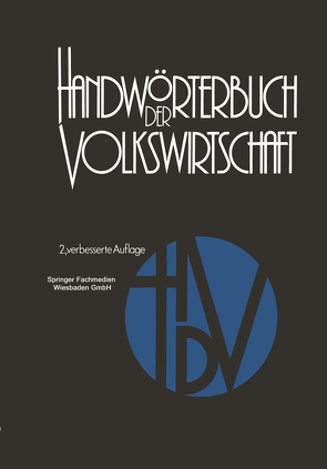 Handwörterbuch der Volkswirtschaft von Adam,  Hermann, Albuschkat,  Harald, Blasig,  Reinhard, Bohnen,  Alfred, Bohnet,  Armin, Breitenstein,  Peter, Brinkmann,  Gerhard, Donner,  Hartwig, Ebert,  Günter, Eichhorn,  Wolfgang, Ellerbrock-Rehbein,  Ute, Engelen-Kefer,  Ursula, Engelhardt,  Werner Wilhelm, Engelmann,  Ulrich, Friedrich,  Horst, Gehrig,  Wilhelm, Glastetter,  Werner, Golter,  Friedrich, Gumpert,  Hartmut, Hansen,  Knud, Hessler,  Heinz Dieter, Höhnen,  Wilfried, Hoyer,  Werner H., Kiesau,  Gisela, Kirsch,  Guy, Kösters,  Wim, Koubek,  Norbert, Krelle,  Wilhelm, Kreuter,  Hansheinz, Leipert,  Christian, Leminsky,  Gerhard, Luckenbach,  Helga, Mackscheidt,  Klaus, Mändle,  Eduard, Mansfeld,  Wolfgang, Melcher,  Jürgen, Mudra,  Wolfgang, Müller,  Alfred, Müller,  Udo, Neumann,  Manfred, Niederberger,  Dieter-Ulrich, Oehler,  Werner, Paul,  Eugen, Pieper,  Wolfgang, Pöhlmann,  Hartmut, Reining,  Adam, Rettig,  Rolf, Rothe,  Klaus-Dieter, Sandermann,  Günter, Schachtschabel,  Hans Georg, Schubnell,  Hermann, Schultes,  Werner, Seitenzahl,  Rolf, Sittig,  Hans-Jörg, Skiba,  Rainer, Spehl,  Harald, Stahlecker,  Hans-Peter, Standfest,  Erich, Starke,  O.-Ernst, Stehling,  Frank, Steuer,  Günther, Thiemeyer,  Theo, Thoss,  Rainer, Tietzel,  Manfred, Tonke,  Christian, Veltrup,  Bernard, Voggenreiter,  Dieter, Voigt,  Fritz, Walter,  Helmut, Watrin,  Christian, Winter,  Hans-Werner, Zielosko,  Johannes