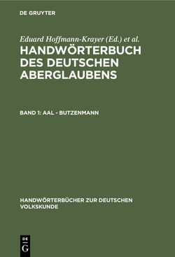 Handwörterbuch des deutschen Aberglaubens / Aal – Butzenmann von Bächtold-Stäubli,  Hanns, Hoffmann-Krayer,  Eduard
