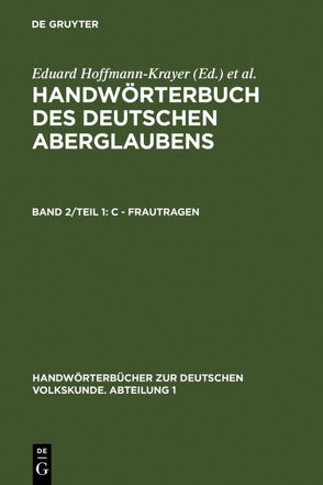 Handwörterbuch des deutschen Aberglaubens / C – Frautragen von Bächtold-Stäubli,  Hanns, Hoffmann-Krayer,  Eduard