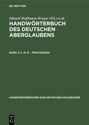Handwörterbuch des deutschen Aberglaubens / C. M. B. – Frautragen von Bächtold-Stäubli,  Hanns, Hoffmann-Krayer,  Eduard