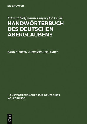 Handwörterbuch des deutschen Aberglaubens / Freen – Hexenschuß von Bächtold-Stäubli,  Hanns, Hoffmann-Krayer,  Eduard