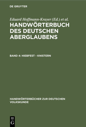 Handwörterbuch des deutschen Aberglaubens / Hiebfest – Knistern von Bächtold-Stäubli,  Hanns, Hoffmann-Krayer,  Eduard