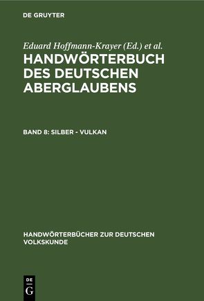 Handwörterbuch des deutschen Aberglaubens / Silber – Vulkan von Bächtold-Stäubli,  Hanns, Hoffmann-Krayer,  Eduard