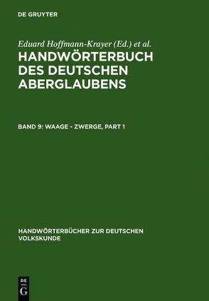Handwörterbuch des deutschen Aberglaubens / Waage – Zwerge von Bächtold-Stäubli,  Hanns, Hoffmann-Krayer,  Eduard