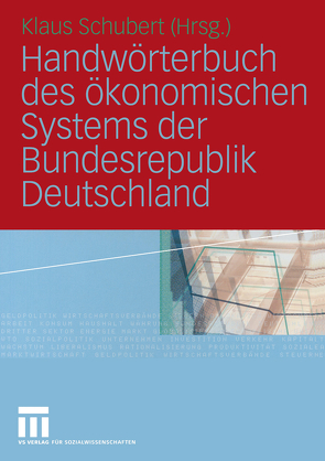 Handwörterbuch des ökonomischen Systems der Bundesrepublik Deutschland von Schubert,  Klaus