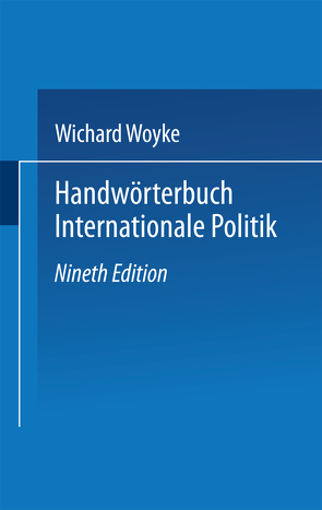 Handwörterbuch Internationale Politik von Woyke,  Wichard