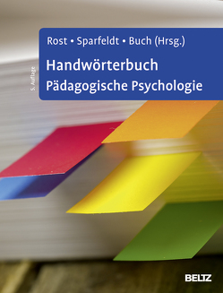 Handwörterbuch Pädagogische Psychologie von Buch,  Susanne R., Rost,  Detlef H., Sparfeldt,  Jörn R.