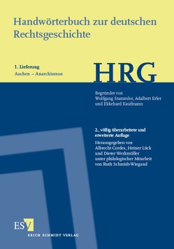 Handwörterbuch zur deutschen Rechtsgeschichte (HRG) – Lieferungsbezug – Lieferung 1: Aachen–Anarchismus von Cordes,  Albrecht, Lück,  Heiner, Schmidt-Wiegand,  Ruth, Werkmüller,  Dieter