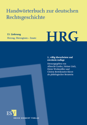 Handwörterbuch zur deutschen Rechtsgeschichte (HRG) – Lieferungsbezug – Lieferung 13: Herzog, Herzogtum–Insatz von Bertelsmeier-Kierst,  Christa, Cordes,  Albrecht, Lück,  Heiner, Werkmüller,  Dieter