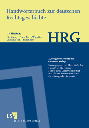 Handwörterbuch zur deutschen Rechtsgeschichte (HRG) – Lieferungsbezug – Lieferung 18: Kreittmayr, Franz Xaver Wiguläus Aloysius von–Landflucht von Bertelsmeier-Kierst,  Christa, Cordes,  Albrecht, Haferkamp,  Hans-Peter, Lück,  Heiner, Werkmüller,  Dieter