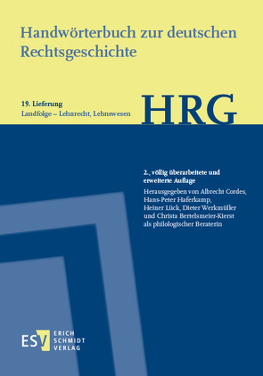 Handwörterbuch zur deutschen Rechtsgeschichte (HRG) – Lieferungsbezug – Lieferung 19: Landfolge–Lehnrecht, Lehnswesen von Bertelsmeier-Kierst,  Christa, Cordes,  Albrecht, Haferkamp,  Hans-Peter, Lück,  Heiner, Werkmüller,  Dieter