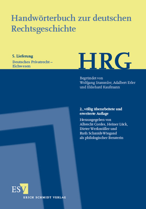 Handwörterbuch zur deutschen Rechtsgeschichte (HRG) – Lieferungsbezug – Lieferung 5: Deutsches Privatrecht–Eichwesen von Cordes,  Albrecht, Lück,  Heiner, Schmidt-Wiegand,  Ruth, Werkmüller,  Dieter