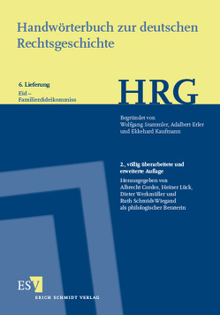 Handwörterbuch zur deutschen Rechtsgeschichte (HRG) – Lieferungsbezug – Lieferung 6: Eid–Familienfideikommiss von Cordes,  Albrecht, Lück,  Heiner, Schmidt-Wiegand,  Ruth, Werkmüller,  Dieter