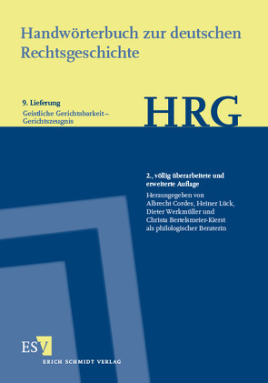 Handwörterbuch zur deutschen Rechtsgeschichte (HRG) – Lieferungsbezug – Lieferung 9: Geistliche Gerichtsbarkeit–Gerichtszeugnis von Bertelsmeier-Kierst,  Christa, Cordes,  Albrecht, Lück,  Heiner, Werkmüller,  Dieter