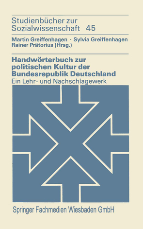 Handwörterbuch zur politischen Kultur der Bundesrepublik Deutschland von Greiffenhagen,  Martin, Greiffenhagen,  Sylvia, Prätorius,  Rainer