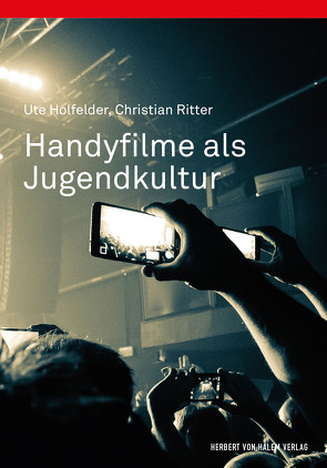 Handyfilme als Jugendkultur von Holfelder,  Ute, Ritter,  Christian