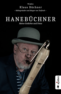 Hanebüchner. Meine Gedichte und Fotos: 70 Jahre Klaus Büchner – Mitbegründer und Sänger von Torfrock von Büchner,  Klaus