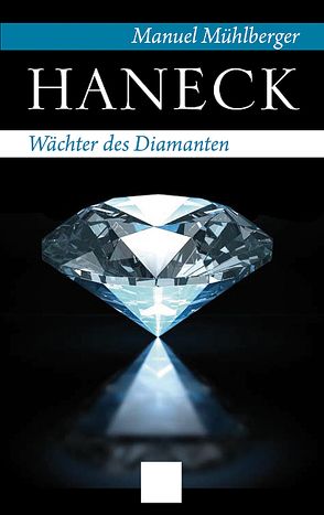 Haneck – Wächter des Diamanten von Mühlberger,  Manuel