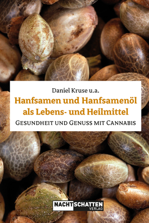 Hanfsamen und Hanfsamenöl als Lebens- und Heilmittel von Kruse,  Daniel u. a