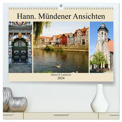 Hann. Mündener Ansichten (hochwertiger Premium Wandkalender 2024 DIN A2 quer), Kunstdruck in Hochglanz von W. Lambrecht,  Markus