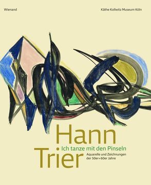 Hann Trier – „Ich tanze mit den Pinseln“ von Fischer,  Hannelore, Gelach-Laxner,  Uta, Käthe Kollwitz Museum Köln