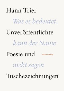 Hann Trier. Unveröffentlichte Poesie und Tuschezeichnungen von Ganteführer-Trier,  Anne