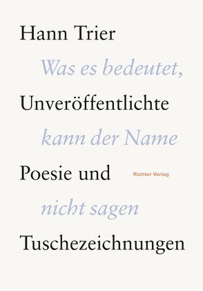 Hann Trier. Unveröffentlichte Poesie und Tuschezeichnungen von Ganteführer-Trier,  Anne